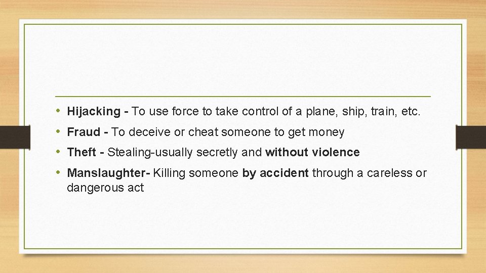  • • Hijacking - To use force to take control of a plane,