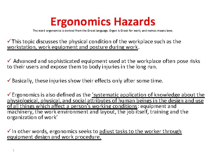 Ergonomics Hazards The word ergonomics is derived from the Greek language. Ergon is Greek