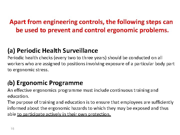 Apart from engineering controls, the following steps can be used to prevent and control