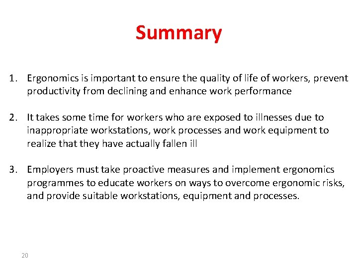 Summary 1. Ergonomics is important to ensure the quality of life of workers, prevent