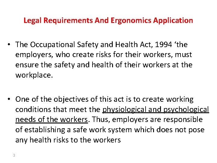 Legal Requirements And Ergonomics Application • The Occupational Safety and Health Act, 1994 ‘the