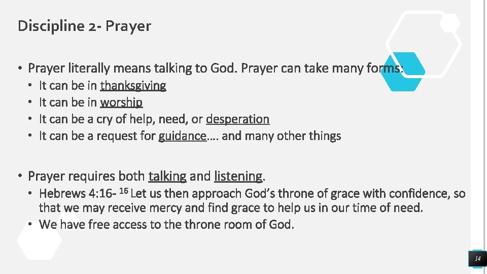 Discipline 2 - Prayer • Prayer literally means talking to God. Prayer can take