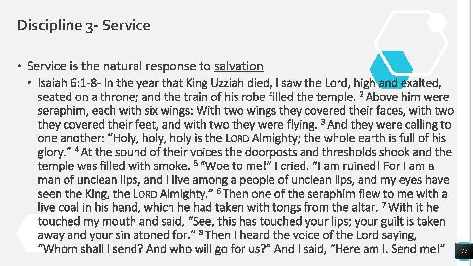 Discipline 3 - Service • Service is the natural response to salvation • Isaiah
