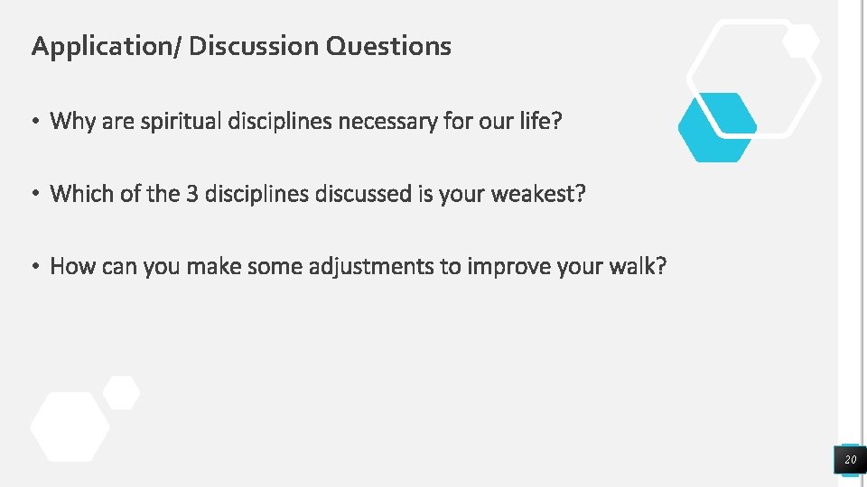 Application/ Discussion Questions • Why are spiritual disciplines necessary for our life? • Which