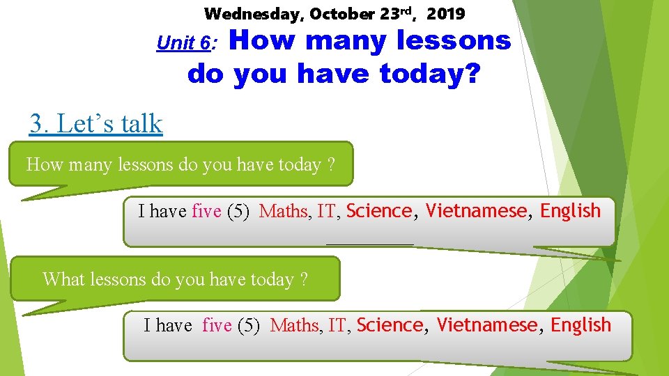 Wednesday, October 23 rd, 2019 How many lessons do you have today? Unit 6: