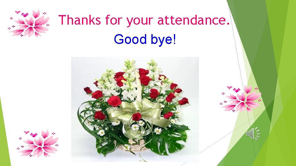 Thanks for your attendance. Good bye! 