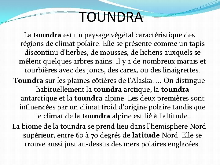 TOUNDRA La toundra est un paysage végétal caractéristique des régions de climat polaire. Elle