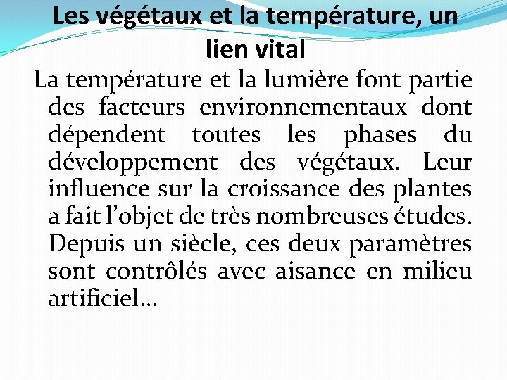 Les végétaux et la température, un lien vital La température et la lumière font