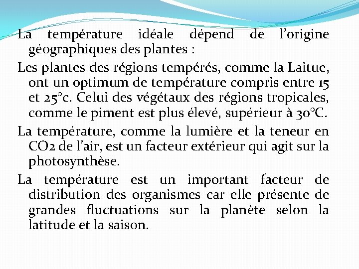 La température idéale dépend de l’origine géographiques des plantes : Les plantes des régions