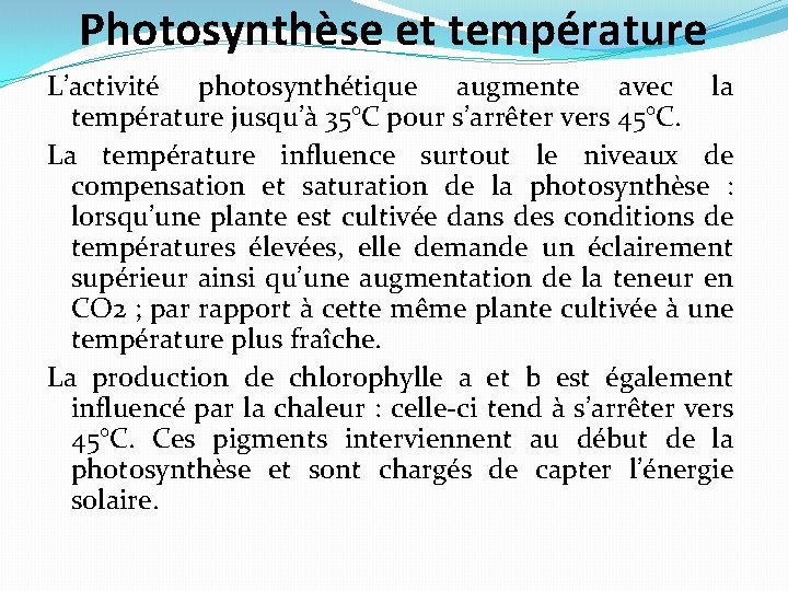 Photosynthèse et température L’activité photosynthétique augmente avec la température jusqu’à 35°C pour s’arrêter vers