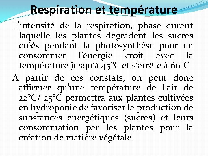 Respiration et température L’intensité de la respiration, phase durant laquelle les plantes dégradent les