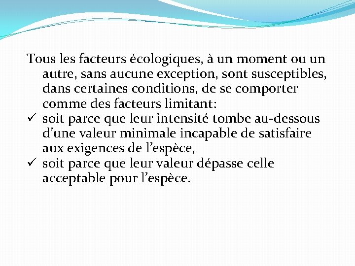 Tous les facteurs écologiques, à un moment ou un autre, sans aucune exception, sont