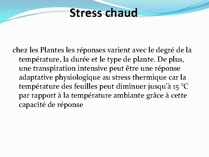 Stress chaud chez les Plantes les réponses varient avec le degré de la température,