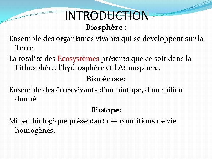 INTRODUCTION Biosphère : Ensemble des organismes vivants qui se développent sur la Terre. La