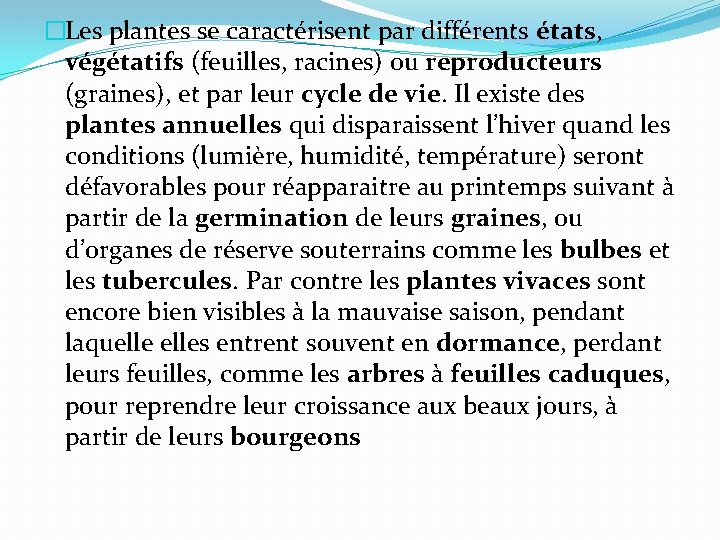 �Les plantes se caractérisent par différents états, végétatifs (feuilles, racines) ou reproducteurs (graines), et