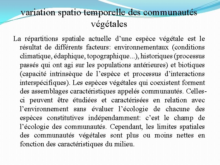 variation spatio temporelle des communautés végétales La répartitions spatiale actuelle d’une espèce végétale est