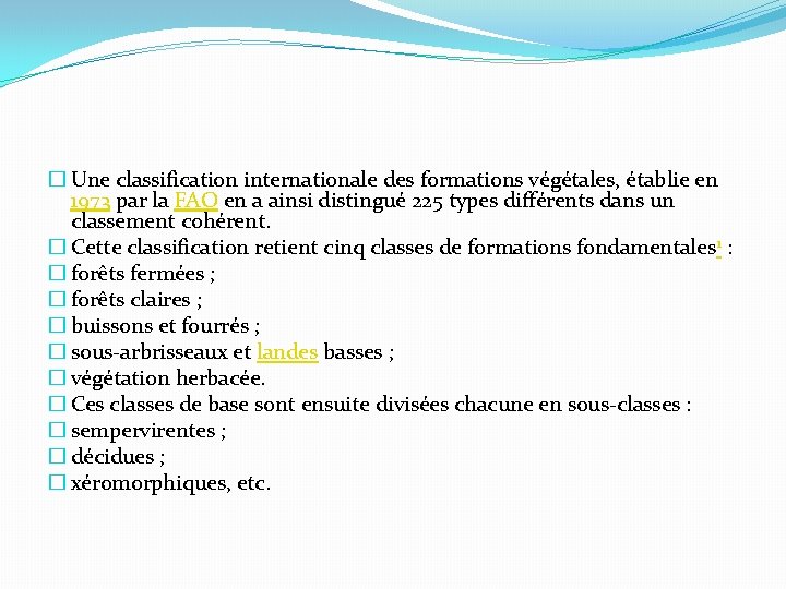 � Une classification internationale des formations végétales, établie en 1973 par la FAO en