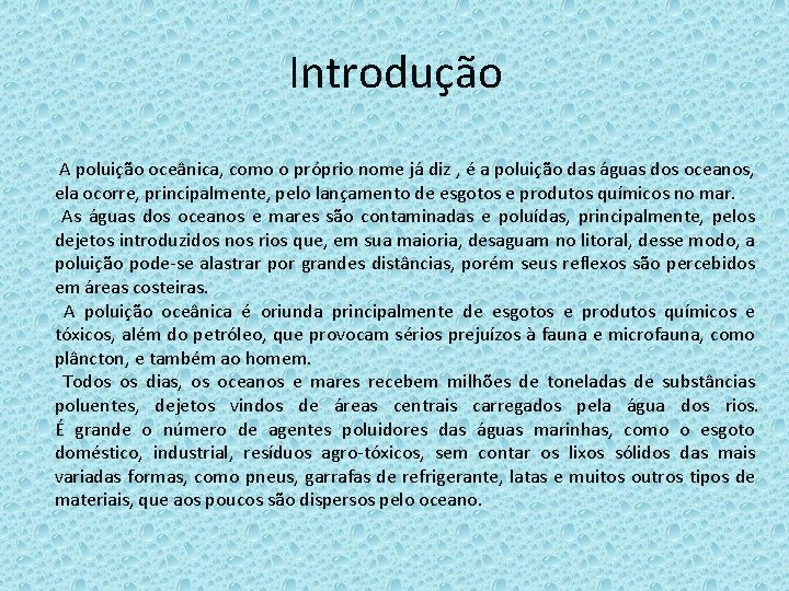 Introdução A poluição oceânica, como o próprio nome já diz , é a poluição