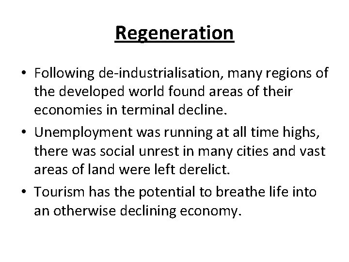 Regeneration • Following de-industrialisation, many regions of the developed world found areas of their