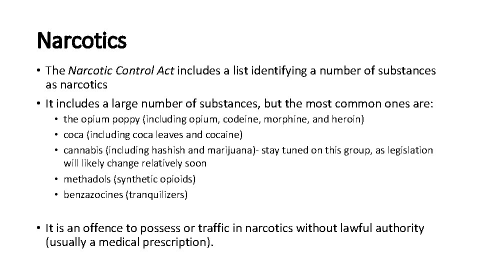 Narcotics • The Narcotic Control Act includes a list identifying a number of substances