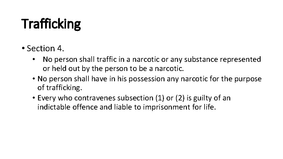 Trafficking • Section 4. • No person shall traffic in a narcotic or any