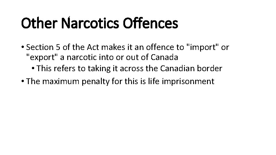 Other Narcotics Offences • Section 5 of the Act makes it an offence to
