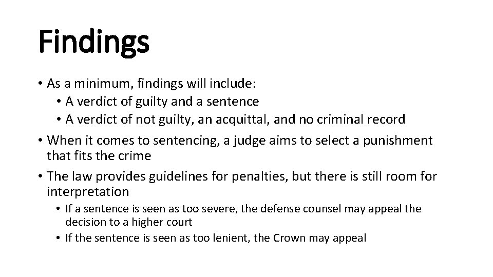 Findings • As a minimum, findings will include: • A verdict of guilty and