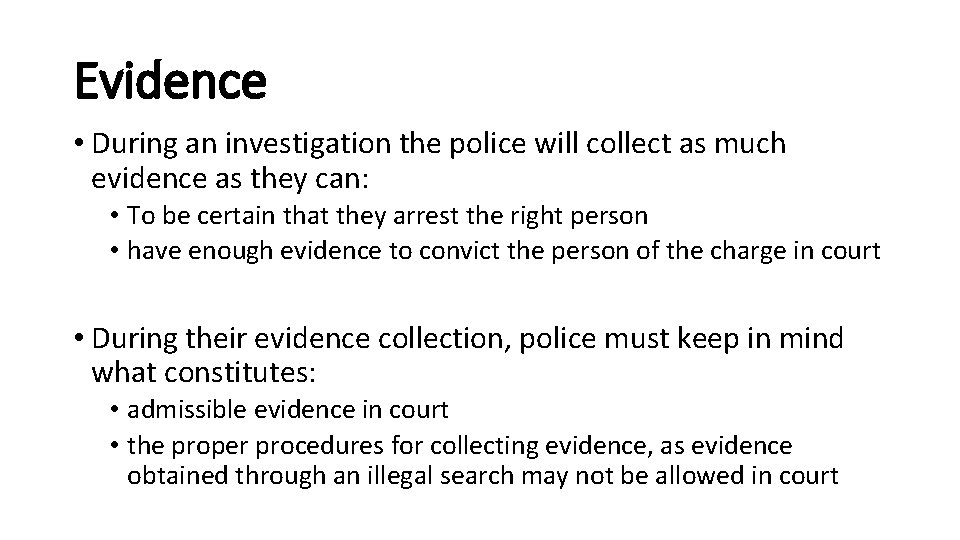 Evidence • During an investigation the police will collect as much evidence as they