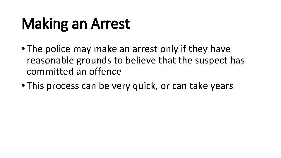 Making an Arrest • The police may make an arrest only if they have