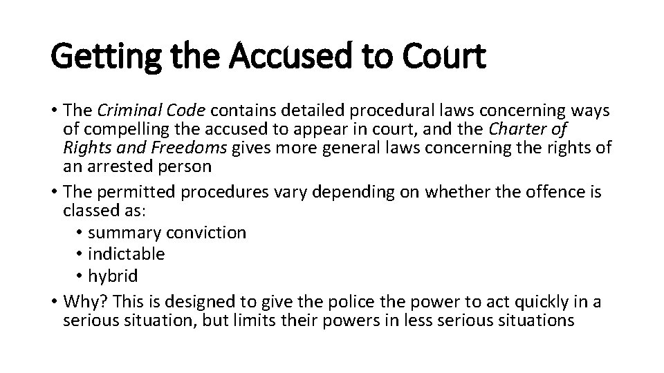 Getting the Accused to Court • The Criminal Code contains detailed procedural laws concerning