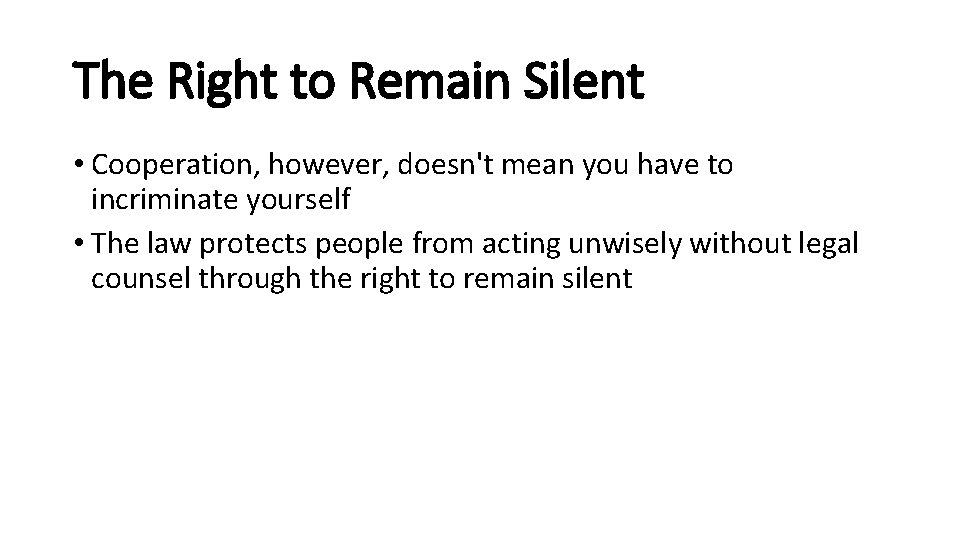 The Right to Remain Silent • Cooperation, however, doesn't mean you have to incriminate