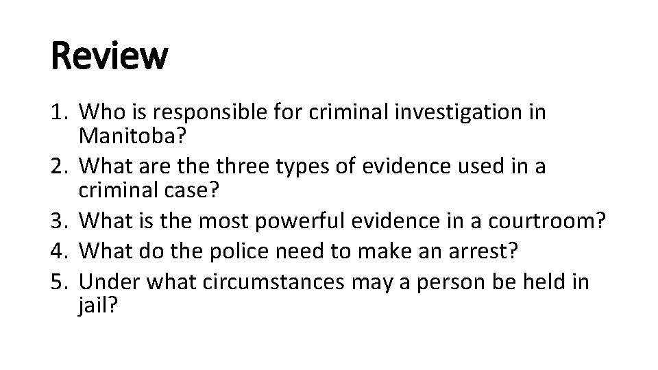 Review 1. Who is responsible for criminal investigation in Manitoba? 2. What are three