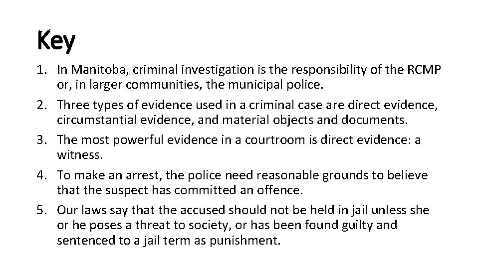 Key 1. In Manitoba, criminal investigation is the responsibility of the RCMP or, in