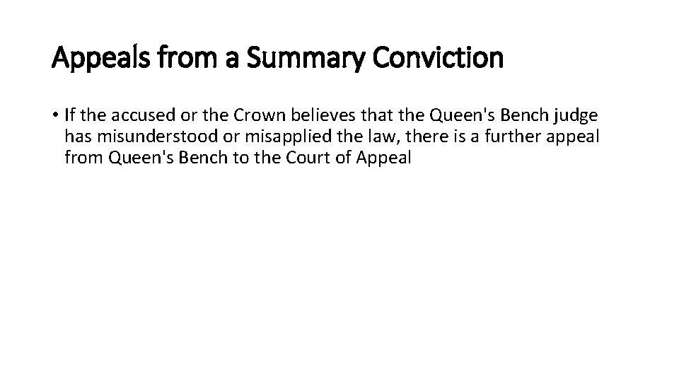 Appeals from a Summary Conviction • If the accused or the Crown believes that