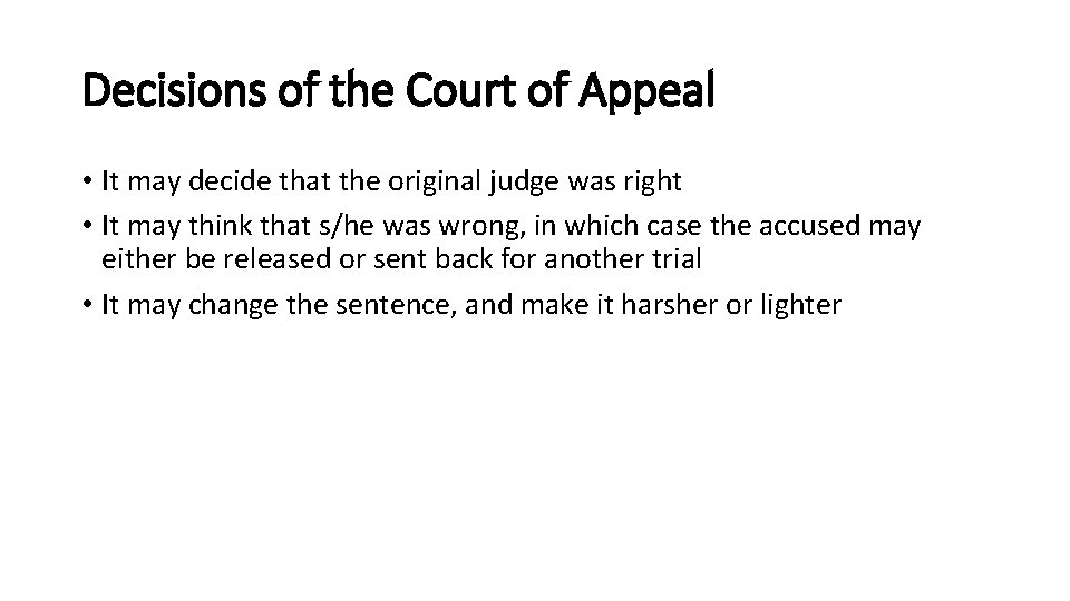 Decisions of the Court of Appeal • It may decide that the original judge