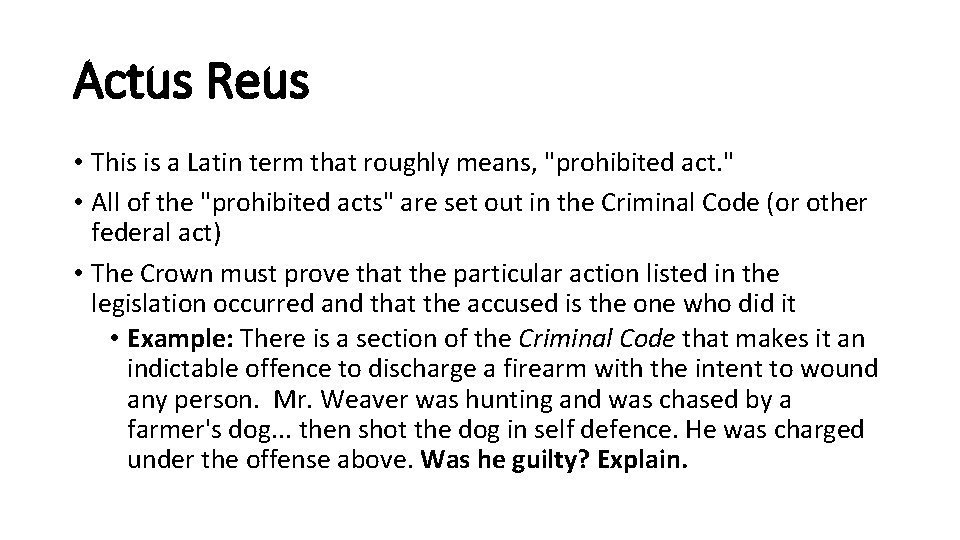 Actus Reus • This is a Latin term that roughly means, "prohibited act. "