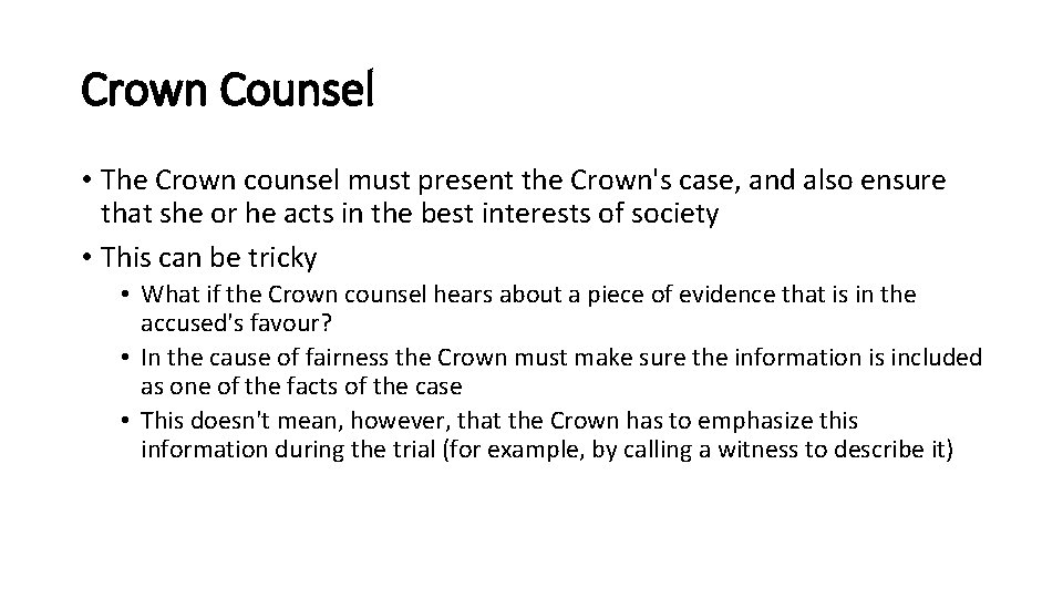 Crown Counsel • The Crown counsel must present the Crown's case, and also ensure