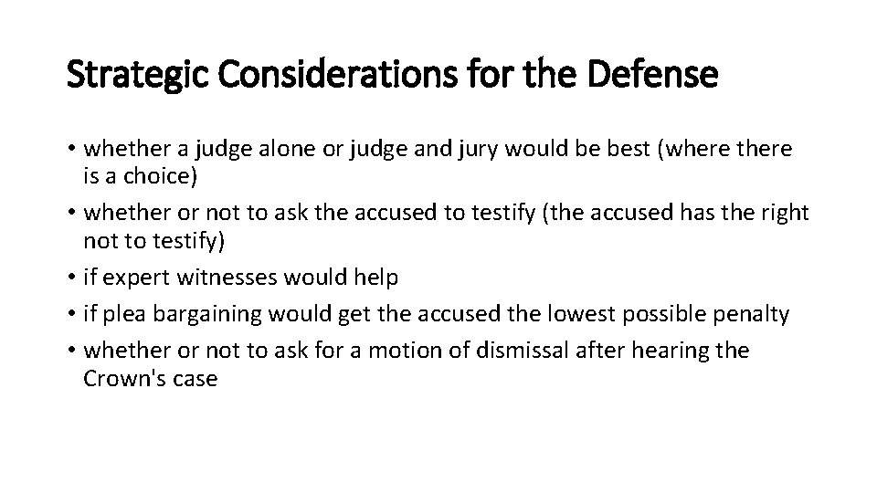 Strategic Considerations for the Defense • whether a judge alone or judge and jury