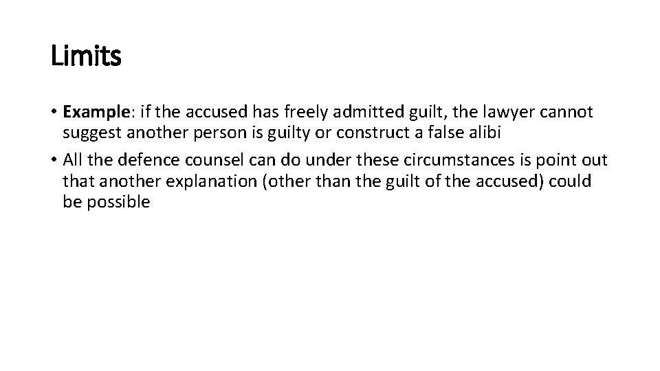 Limits • Example: if the accused has freely admitted guilt, the lawyer cannot suggest