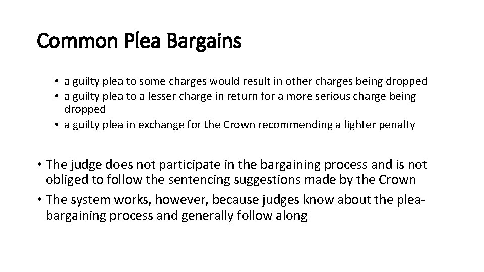 Common Plea Bargains • a guilty plea to some charges would result in other