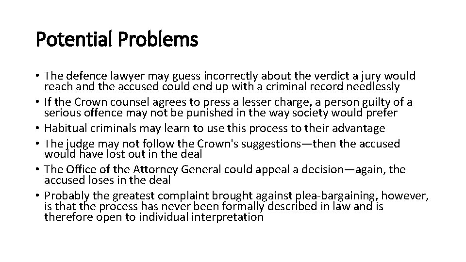 Potential Problems • The defence lawyer may guess incorrectly about the verdict a jury
