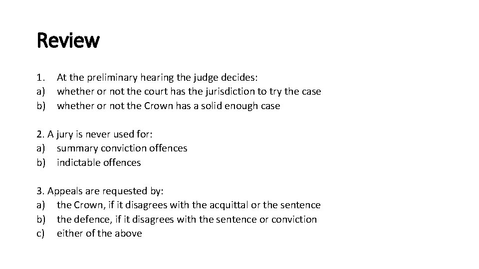 Review 1. At the preliminary hearing the judge decides: a) whether or not the