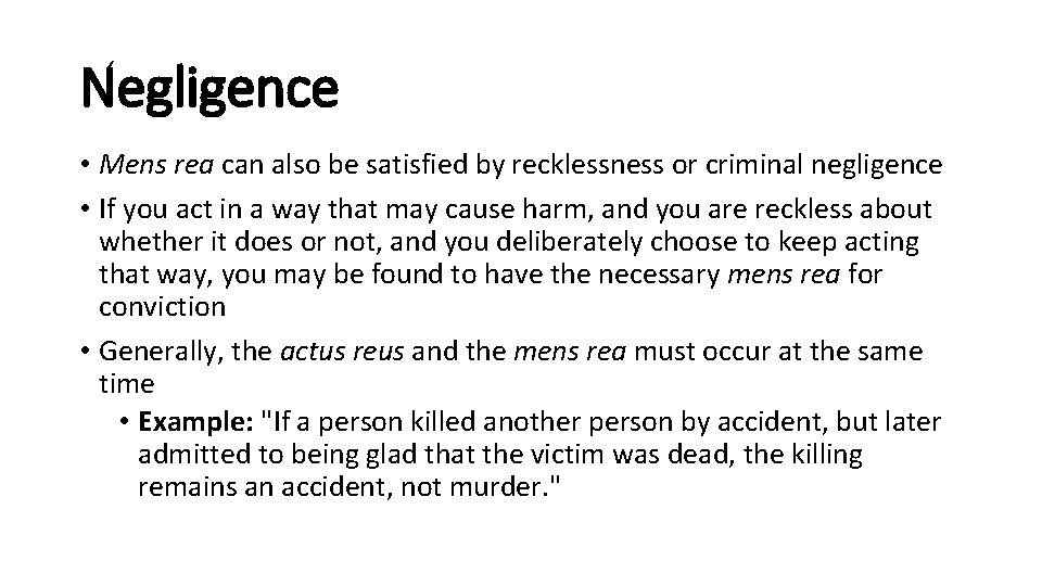 Negligence • Mens rea can also be satisfied by recklessness or criminal negligence •