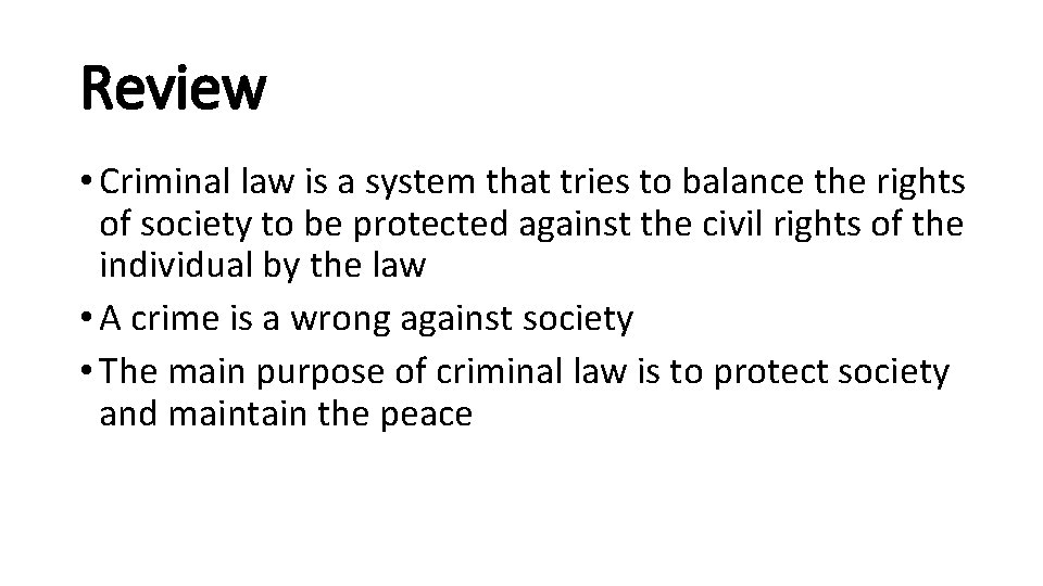 Review • Criminal law is a system that tries to balance the rights of