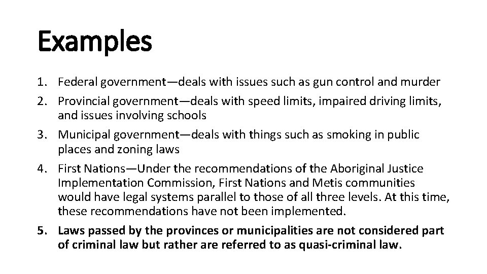 Examples 1. Federal government—deals with issues such as gun control and murder 2. Provincial