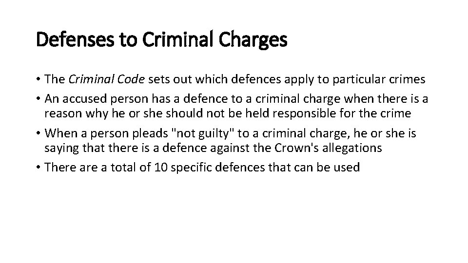 Defenses to Criminal Charges • The Criminal Code sets out which defences apply to