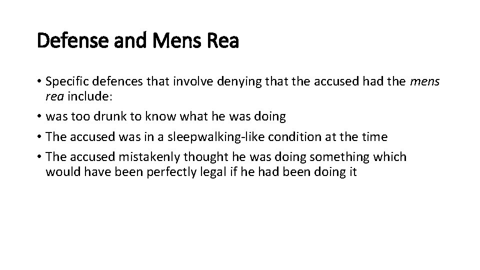 Defense and Mens Rea • Specific defences that involve denying that the accused had