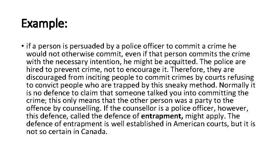 Example: • if a person is persuaded by a police officer to commit a