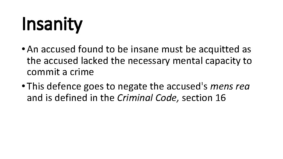 Insanity • An accused found to be insane must be acquitted as the accused