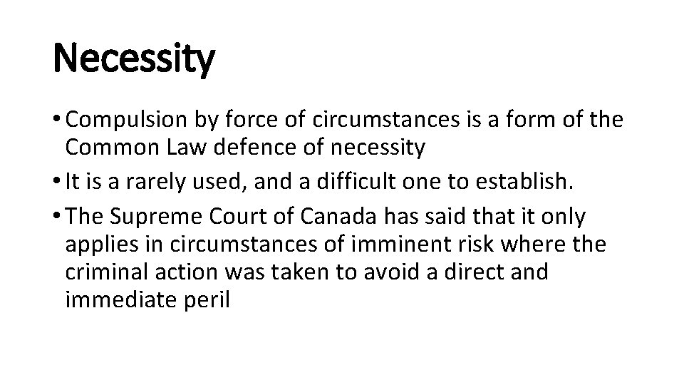 Necessity • Compulsion by force of circumstances is a form of the Common Law